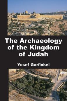The Archaeology of the Kingdom of Judah