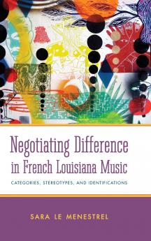 Negotiating Difference in French Louisiana Music