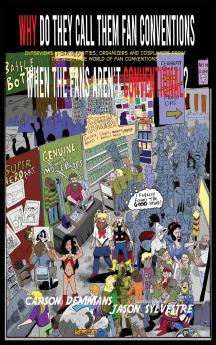 Why Do They Call Them Fan Conventions When the Fans Aren't Conventional? Interviews with Celebrities Organizers and Cosplayers from the Wild Wide World of Fan Conventions (hardback)