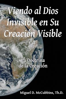 Viendo al Dios Invisible en Su Creación Visible