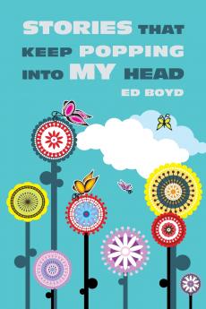 Stories That Keep Popping Into My Head