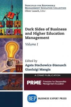 Dark Sides of Business and Higher Education Management Volume I