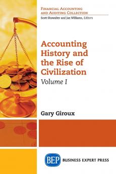 Accounting History and the Rise of Civilization Volume I