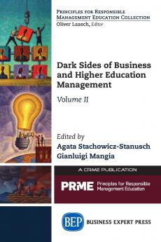 Dark Sides of Business and Higher Education Management Volume II