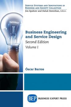 Business Engineering and Service Design Second Edition Volume I