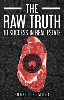 The Raw Truth to Success in Real Estate