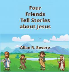 Four Friends Tell Stories about Jesus