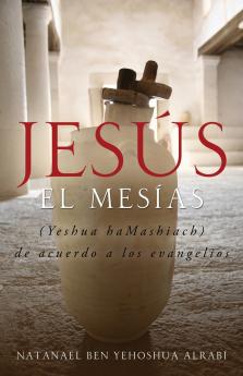 Jesús El Mesías (Yeshua Hamashiach) de acuerdo a los evangelios
