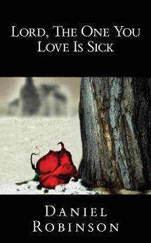 Lord the One You Love Is Sick