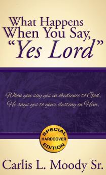 What Happens When You Say Yes Lord