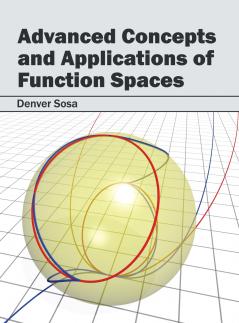 Advanced Concepts and Applications of Function Spaces