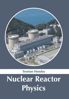 Nuclear Reactor Physics