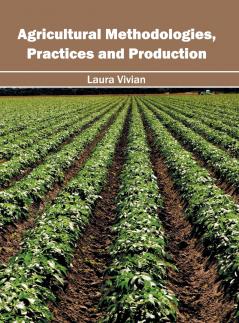 Agricultural Methodologies Practices and Production