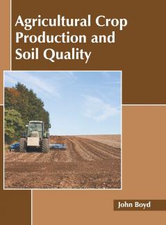 Agricultural Crop Production and Soil Quality