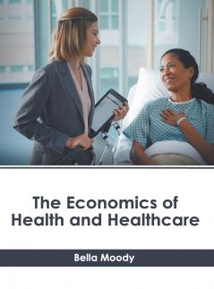 The Economics of Health and Healthcare