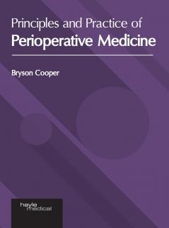 Principles and Practice of Perioperative Medicine