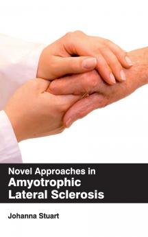 Novel Approaches in Amyotrophic Lateral Sclerosis