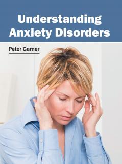 Understanding Anxiety Disorders