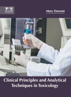Clinical Principles and Analytical Techniques in Toxicology