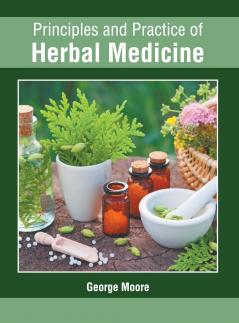 Principles and Practice of Herbal Medicine