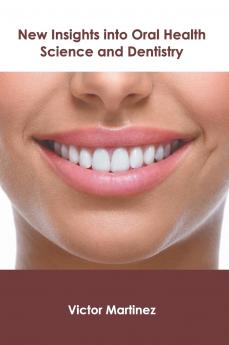 New Insights into Oral Health Science and Dentistry