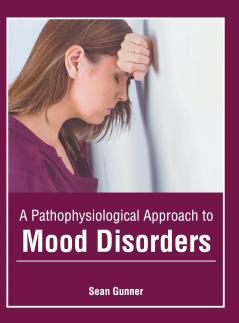 A Pathophysiological Approach to Mood Disorders