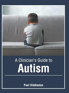 A Clinician's Guide to Autism