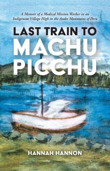 Last Train to Machu Picchu