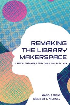 Re-making the Library Makerspace