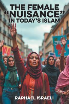 The Female Nuisance in Today's Islam