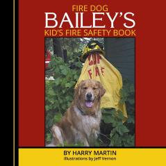 FIRE DOG BAILEY'S KID'S FIRE SAFETY BOOK