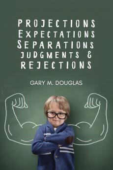 Projections Expectations Separations Judgments & Rejections