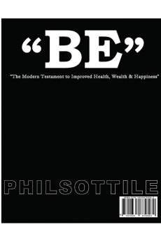 BE  The modern Testament to Improved Health Wealth and Happiness