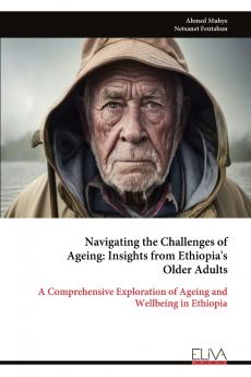 Navigating the Challenges of Ageing - Insights from Ethiopia's Older Adults