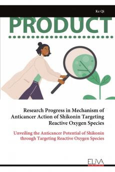 Research Progress in Mechanism of Anticancer Action of Shikonin Targeting Reactive Oxygen Species