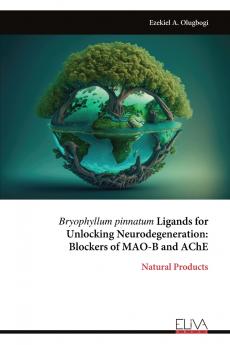 Bryophyllum pinnatum Ligands for Unlocking Neurodegeneration