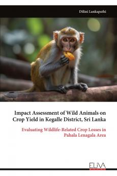 Impact Assessment of Wild Animals on Crop Yield in Kegalle District Sri Lanka