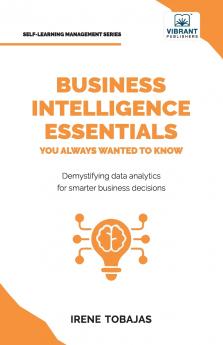 Business Intelligence Essentials You Always Wanted to Know