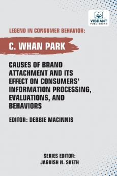 Causes of Brand Attachment and Its Effect on Consumers' Information Processing Evaluations and Behaviors