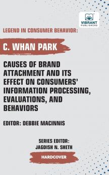 Causes of Brand Attachment and Its Effect on Consumers' Information Processing Evaluations and Behaviors