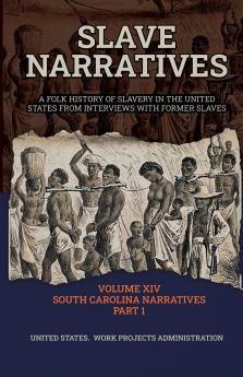 SLAVE NARRATIVES VOLUME XIV SOUTH CAROLINA NARRATIVES PART 1