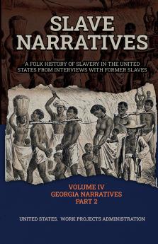 SLAVE NARRATIVES VOLUME IV GEORGIA NARRATIVES PART 2
