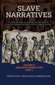 SLAVE NARRATIVES VOLUME II ARKANSAS NARRATIVES PART 2