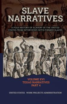 SLAVE NARRATIVES VOLUME XVI TEXAS NARRATIVES PART 4