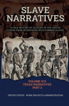 SLAVE NARRATIVES VOLUME XVI TEXAS NARRATIVES PART 2