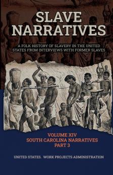 SLAVE NARRATIVES VOLUME XIV SOUTH CAROLINA NARRATIVES PART 3