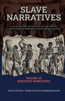 Slave Narratives VOLUME VII KENTUCKY NARRATIVES