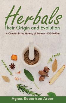 Herbals Their Origin and Evolution