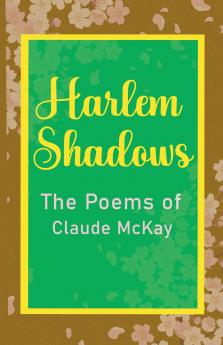 Harlem Shadows The Poems of Claude McKay