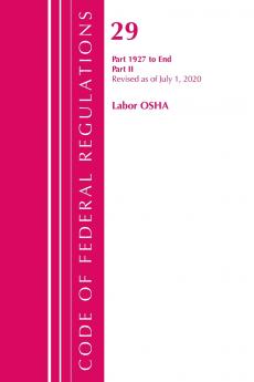 Code of Federal Regulations Title 29 Labor/OSHA 1927-End Revised as of July 1 2020